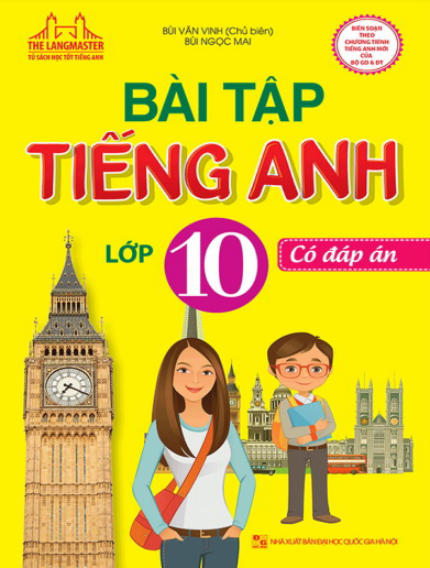 Bài Tập Tiếng Anh 10 - Bùi Văn Vinh (có đáp án) - Tài Liệu, Giáo án điện Tử